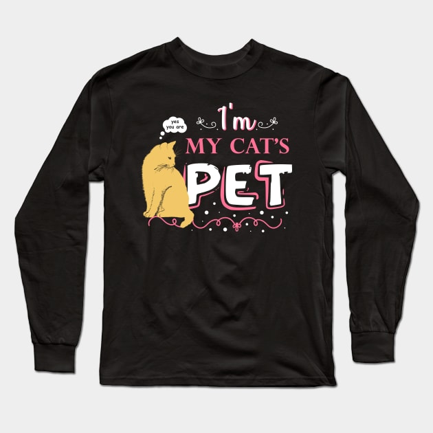 Funny quote for cat lovers - "I'm my cat's pet". Long Sleeve T-Shirt by ArtsByNaty